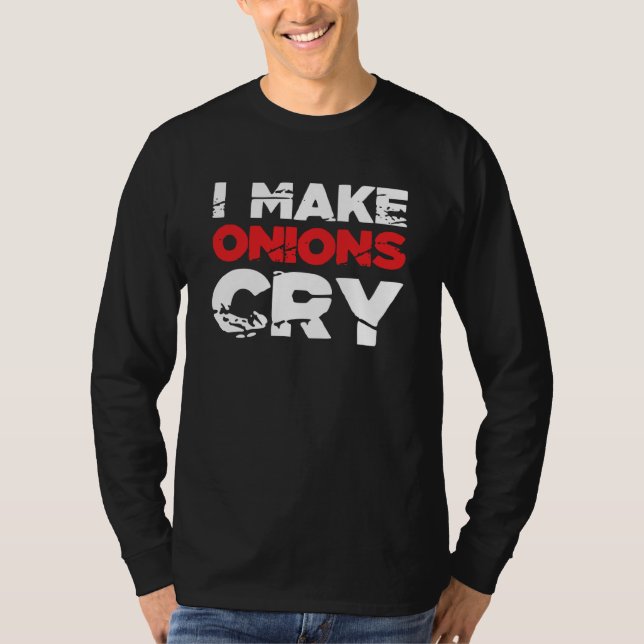 Camiseta I Make Onions Cry Cooking Culinary Chef  7 (Frente)
