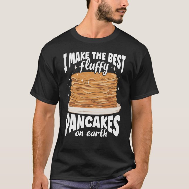 Camiseta I Make The Best Fluffy Pancakes On Earth Pancake (Frente)