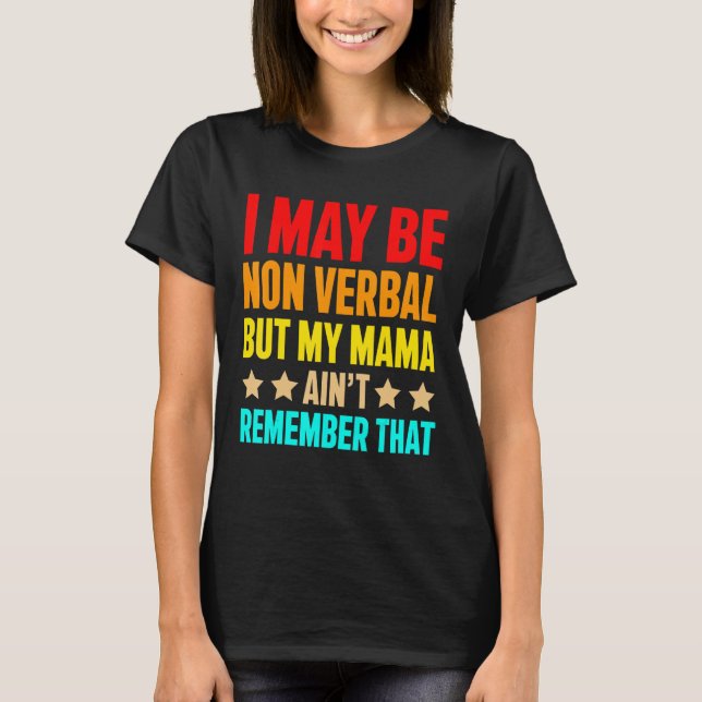Camiseta I May Be Non Verbal But My Mama Ain t Autism Aware (Frente)