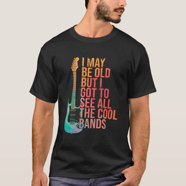 Camiseta I May Be Old But I Got To See All The Bands Guitar (Frente)