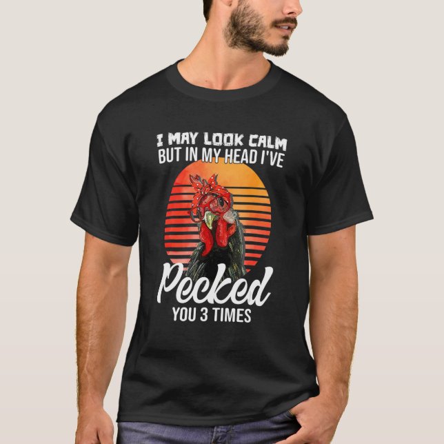 Camiseta I May Look Calm But In My Head I've Pecked You (Frente)