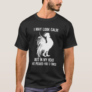 Camiseta I May Look Calm But In My Head I've Pecked You 3 T