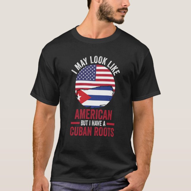 Camiseta I may look like American but I have a Cuban roots  (Frente)