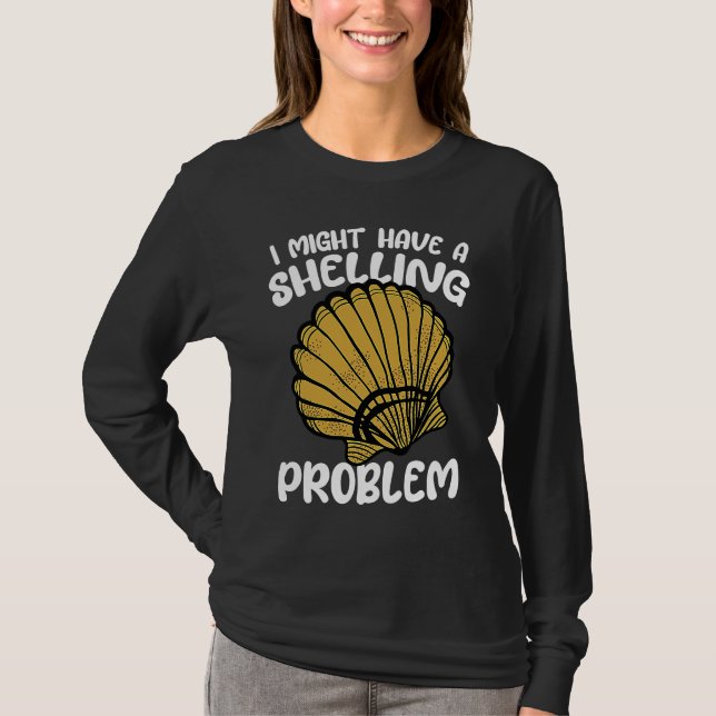 Camiseta I Might Have A Shelling Problem Sea Shell Collecti (Frente)