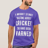 I Might Start Talking about Cricket Funny Design (