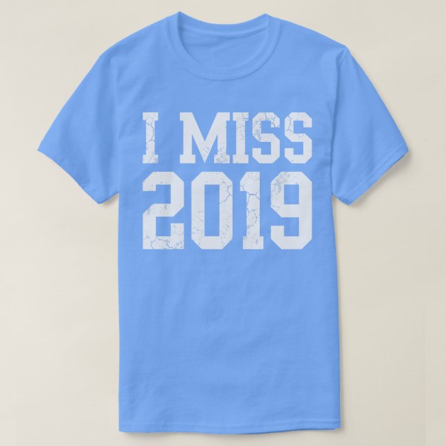 Camiseta I Miss 2019 Covid (Frente do Design)