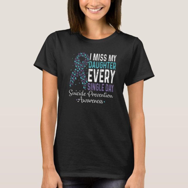 Camiseta I Miss My Daughter Every Single Day Suicide Preven (Frente)