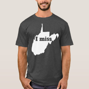 Camiseta I Miss West Virginia My Home State