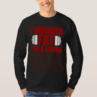 Camiseta I Murder Fat For A Living