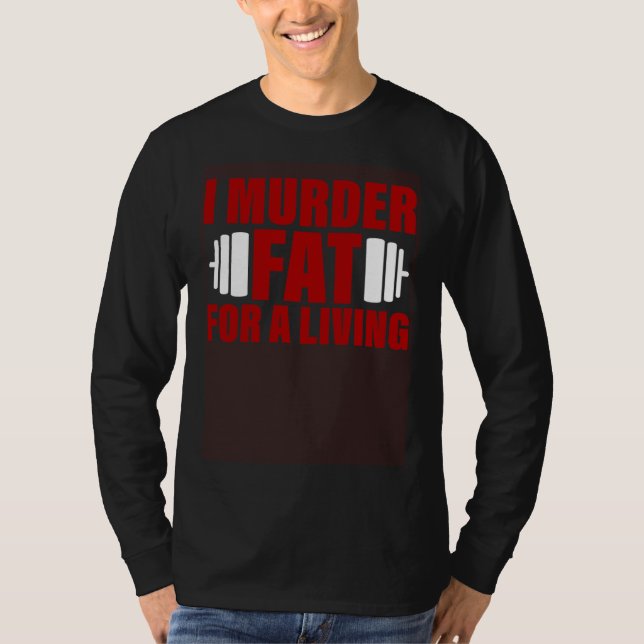 Camiseta I Murder Fat For A Living (Frente)
