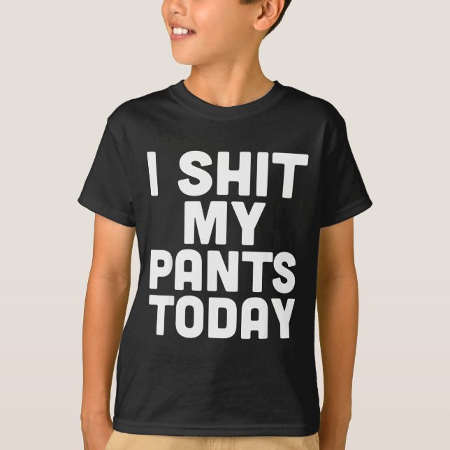 Camiseta I My Pants Today Funny Sarcasm Saying  (Frente)