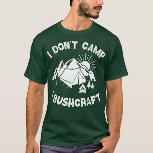 Camiseta I Não acampo I Bushcraft Legal Sobrevivência Retro