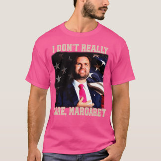 Camiseta I-Não-Realmente-Cuida-Margaret