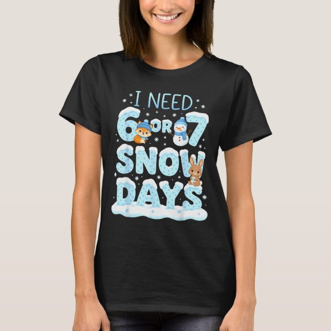 Camiseta I Need 6 7 Snow Days Cute Teacher And School Winte (Frente)