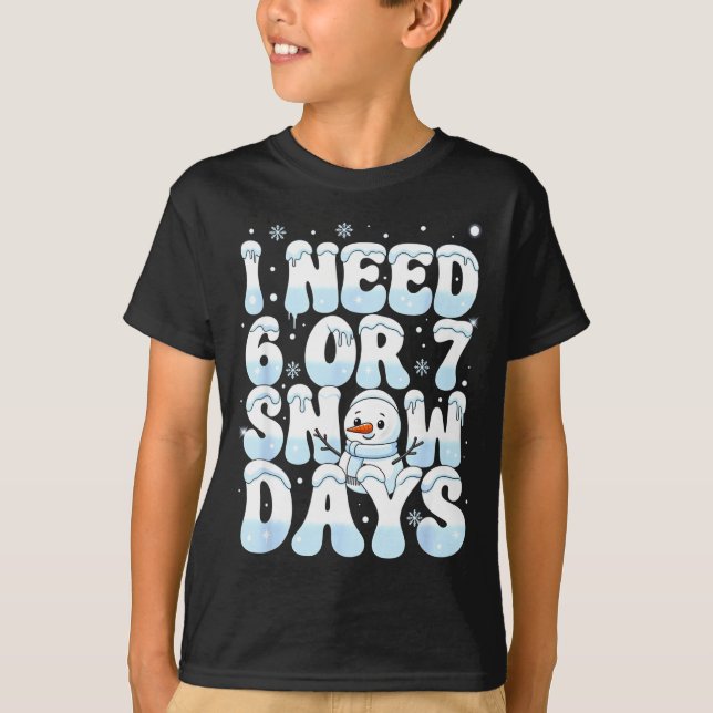 Camiseta I Need 6 7 Snow Days Funny Snowman 67 Teacher Wint (Frente)
