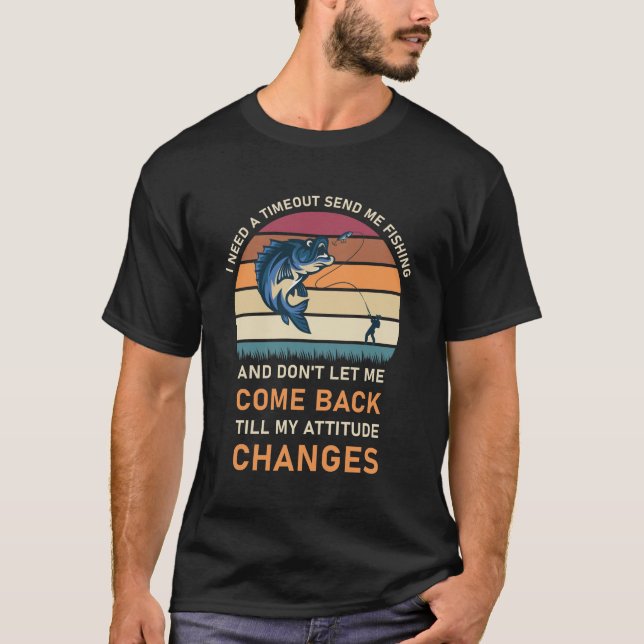 Camiseta I Need A Timeout Send Me Fishing (Frente)