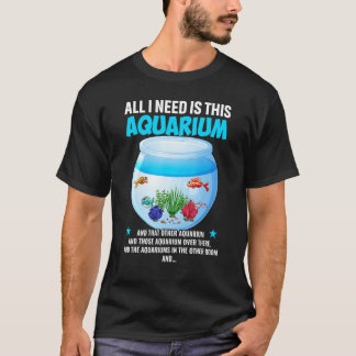 Camiseta I Need Aquarium Fish Keeper Aquarist Aquascaping A