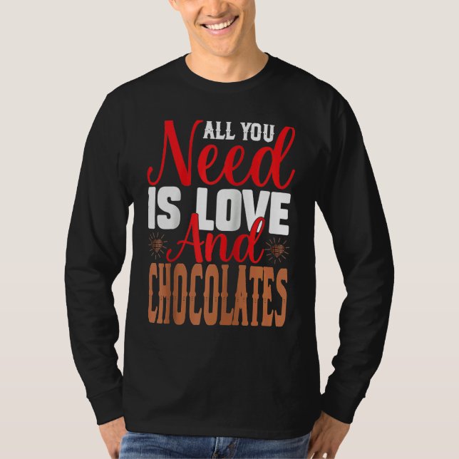 Camiseta I Need Is Love And Chocolates Humorous Chocolate D (Frente)