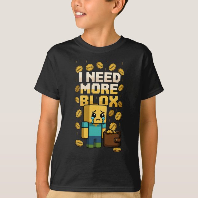 CAMISETA I NEED MORE BLOX (Frente)