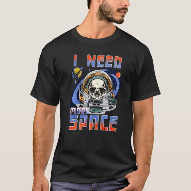 Camiseta I Need More Space Galaxy Quote Outer Space Sugar S (Frente)