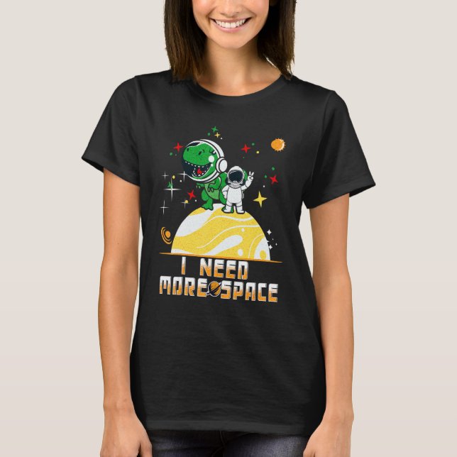 Camiseta I Need More Space Outer Space Lover T rex Boys Gir (Frente)