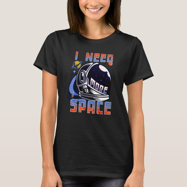 Camiseta I Need More Space Science Funny Galaxy Quote Outer (Frente)