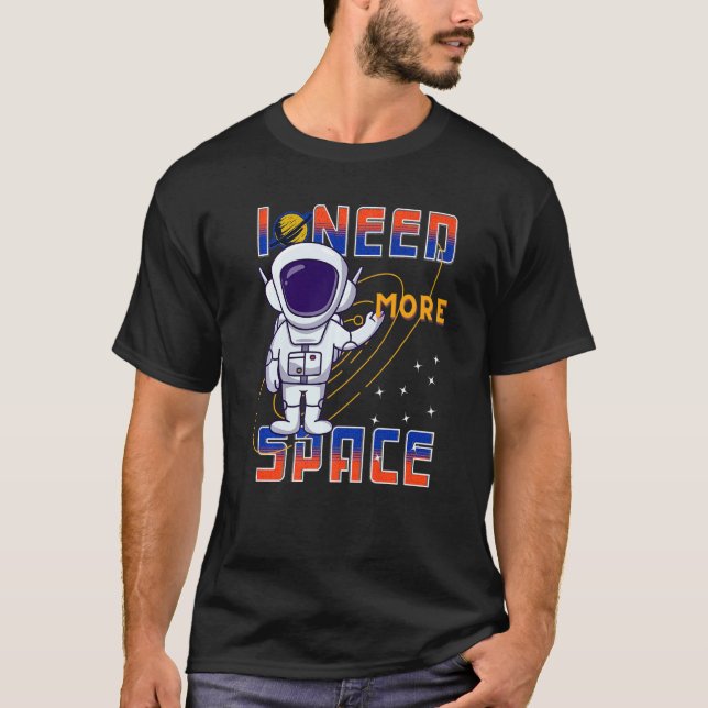 Camiseta I Need More Space Science Galaxy Quote Astronauts  (Frente)