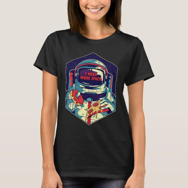 Camiseta I Need More Space To Eat My Food Space Astronaut (Frente)