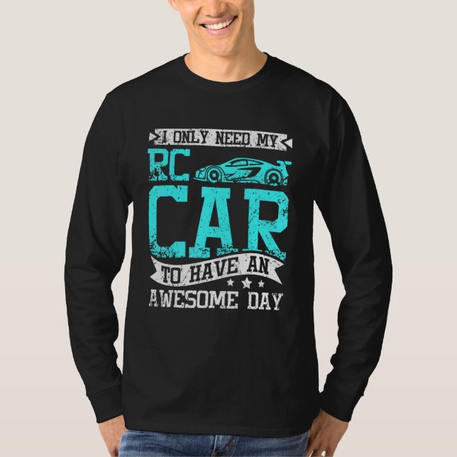 Camiseta I need my rc car to have an awesome day (Frente)