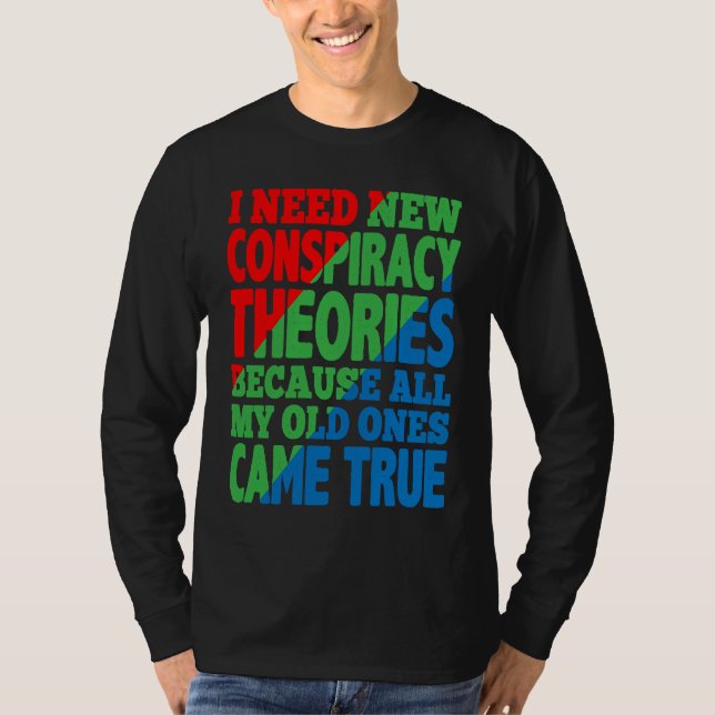 Camiseta I Need New Conspiracy Theories (Frente)