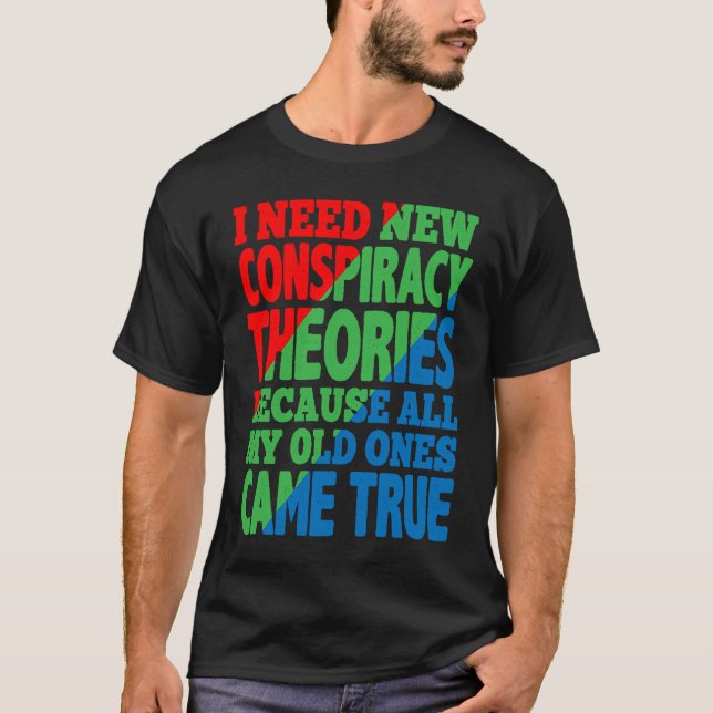 Camiseta I Need New Conspiracy Theories (Frente)