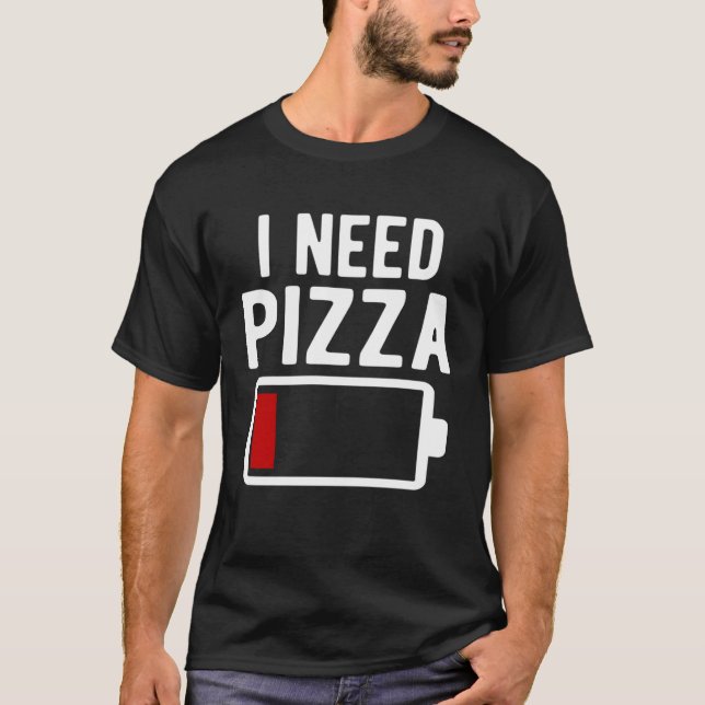 Camiseta I Need Pizza Italian Food (Frente)