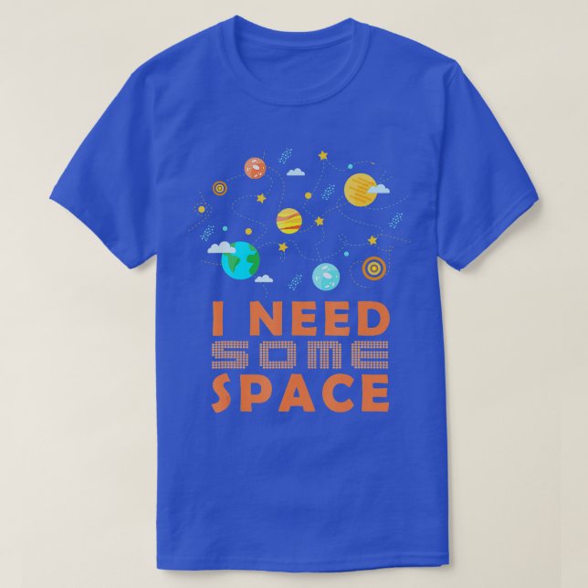 Camiseta I Need Some More Space Astronomy Humor  (Frente do Design)