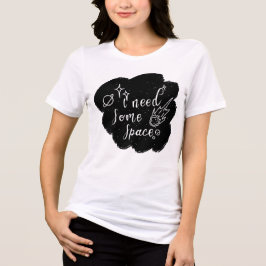 Camiseta I Need Some Space