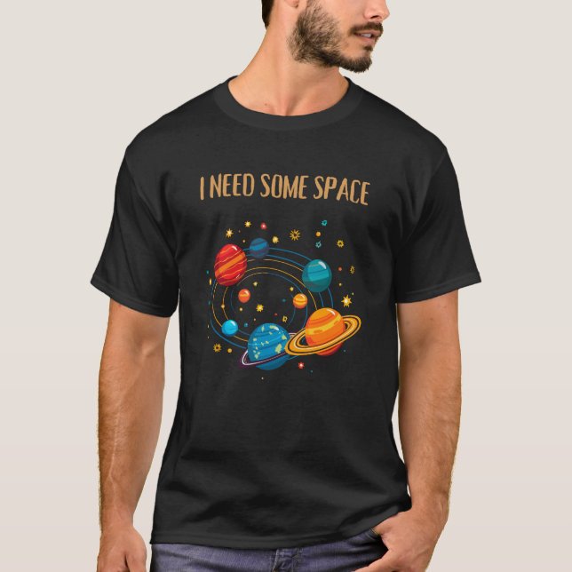 Camiseta I NEED SOME SPACE – Funny Solar System  (Frente)