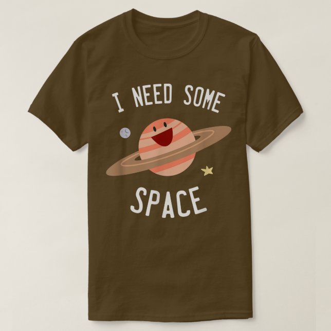 Camiseta I Need Some Space Planet Star Moon Universe Funny  (Frente do Design)