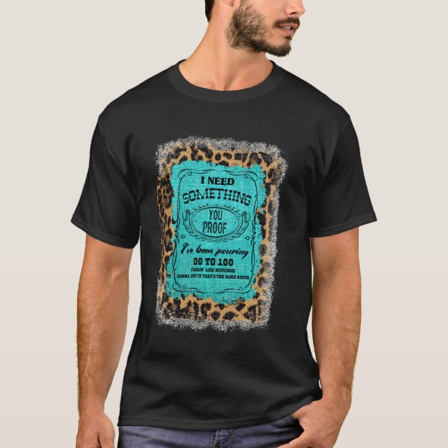 Camiseta I Need Something You Proof Teal Burlap Leopard Dri (Frente)