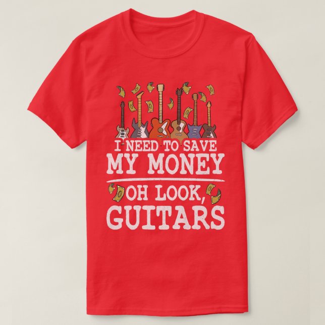 Camiseta I Need To Save My Money Oh Look, Guitars Lovers Jo (Frente do Design)