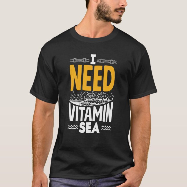 Camiseta I Need Vitamin Sea for a Seaman Sailor Maritime (Frente)