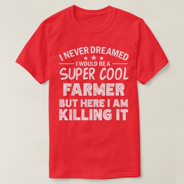 Camiseta I never dreamed i'd be a cool Farmer funny  (Frente do Design)