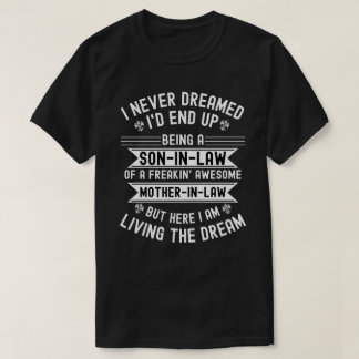 Camiseta I Never Dreamed I'd End Up Being A Son In Law 