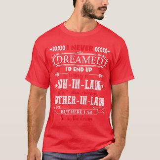 Camiseta I never dreamed Id end up being a soninlaw funny g