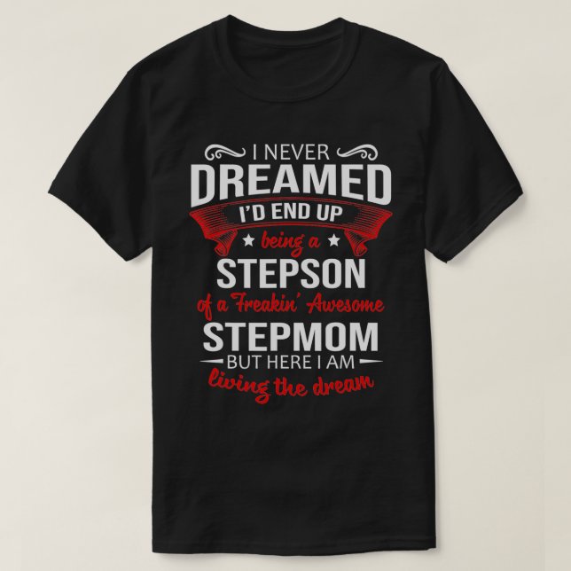 Camiseta I never dreamed I'd end up being a stepson of step (Frente do Design)