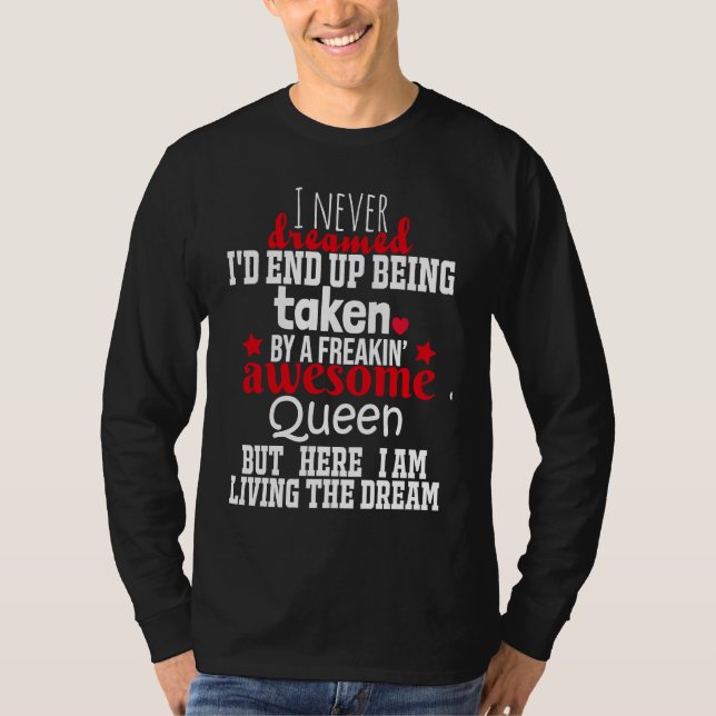 Camiseta I Never Dreamed I'd End Up Being Taken by a freaki (Frente)