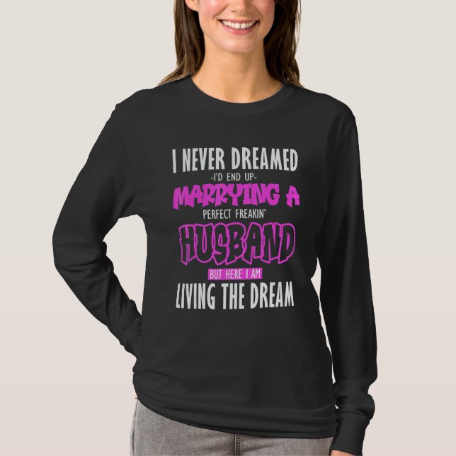 Camiseta I Never Dreamed id Marry a Perfect Freaking Husban (Frente)
