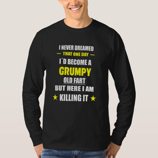 Camiseta I Never Dreamed That One Day Grumpy Old Fart (Frente)