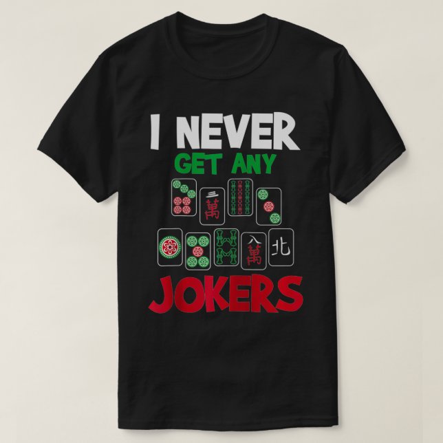 Camiseta I Never Get Any Jokers  Mahjong Player Gambling Ca (Frente do Design)