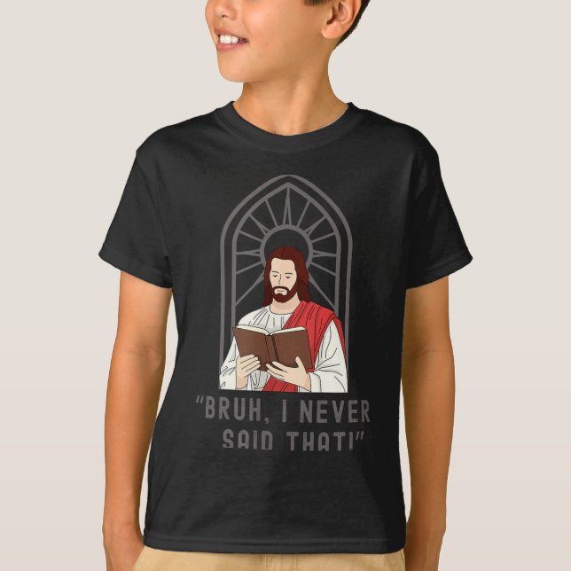 Camiseta I Never Said That Funny Christian Sarcasm Jesus Me (Frente)