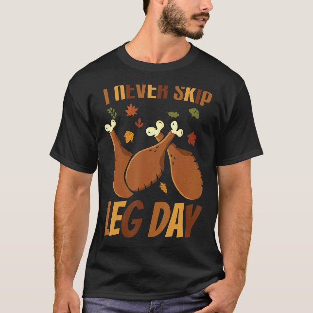 Camiseta I Never Skip Leg Day  Thanksgiving Workout Turkey  (Frente)
