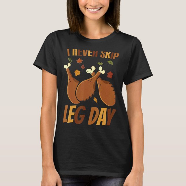 Camiseta I Never Skip Leg Day  Thanksgiving Workout Turkey  (Frente)